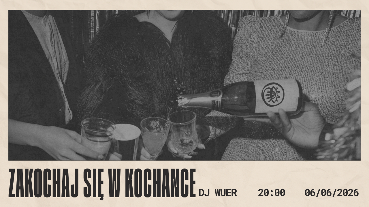 DJ WUER | ZAKOCHAJ SIĘ W KOCHANCE | 06.06.2026 | 20:00 | KOCHANKA KLUBOKAWIARNIA | OKOPOWA 24 | 