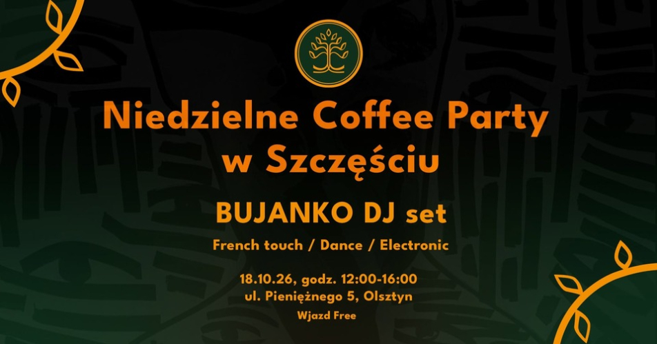Niedzielne Coffee Party – BUJANKO