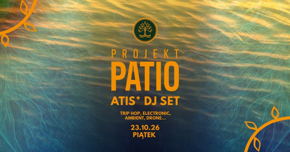Muzyczny Projekt Patio Szczęście || 23.10.26 Piątek || godz. 19:00 || Atis DJ Set