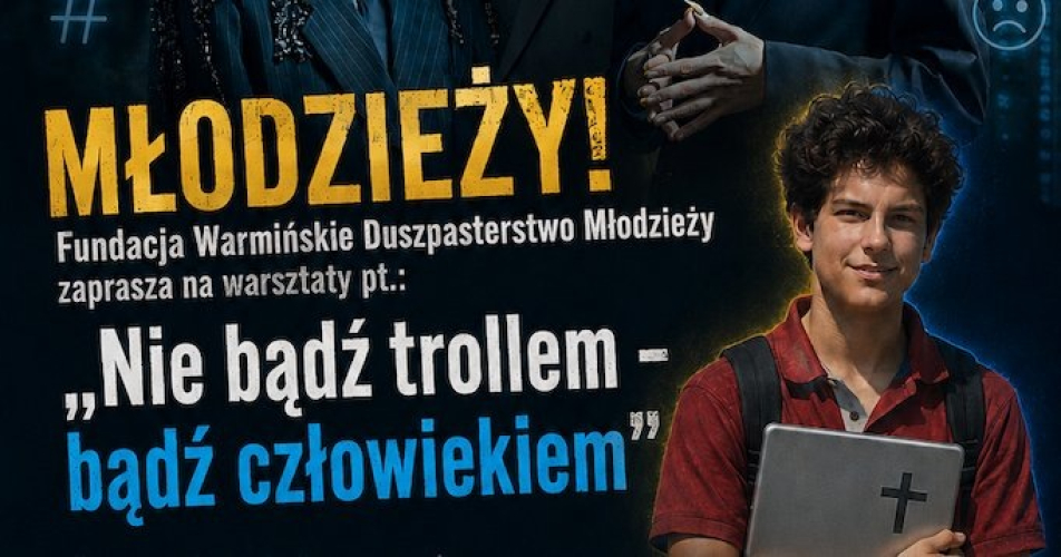 „Nie bądź trollem – bądź człowiekiem” – kampania edukacyjna dla młodzieży