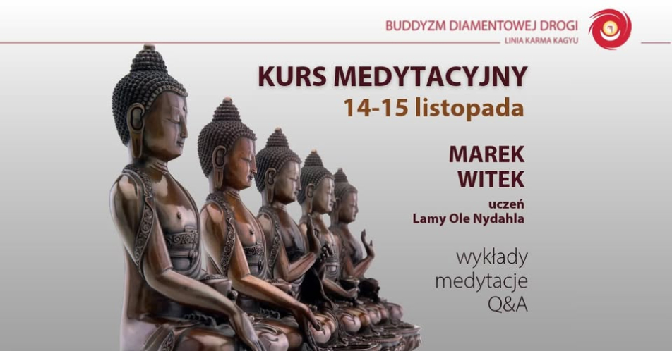 Kurs medytacyjny z Markiem Witkiem - uczniem Lamy Ole Nydahla