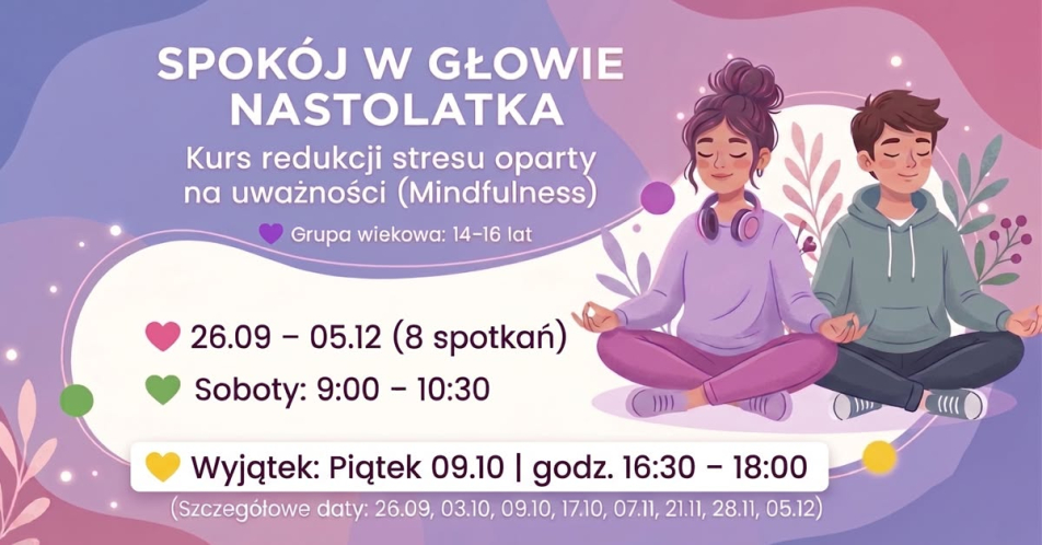 Kurs redukcji stresu oparty na uważności. Mindfulness 14-16 lat Spokój w głowie nastolatka