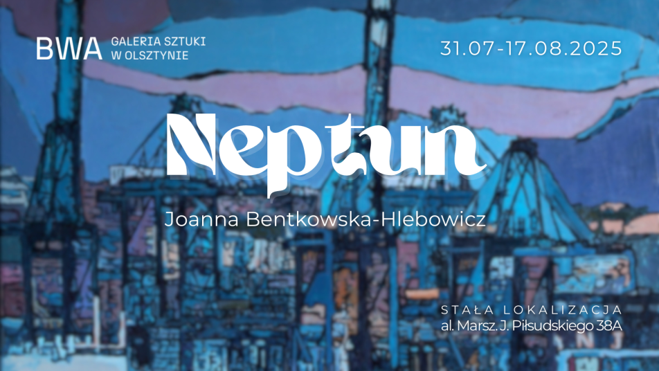 Joanna Bentkowska-Hlebowicz "NEPTUN" - WYSTAWA